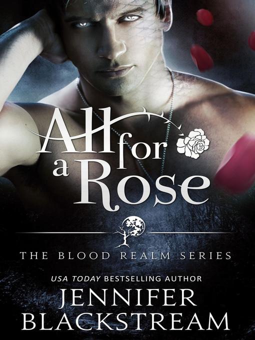 Title details for All for a Rose by Jennifer Blackstream - Available